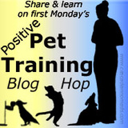 First Monday's Positive Pet Training Blog Hop
